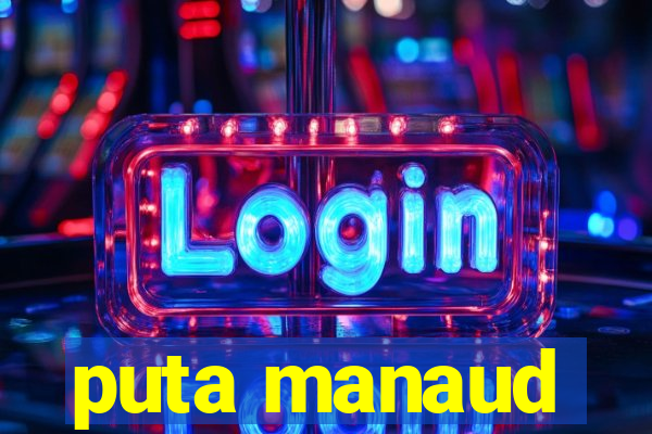 puta manaud